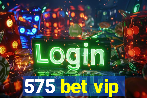 575 bet vip